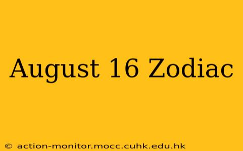 August 16 Zodiac