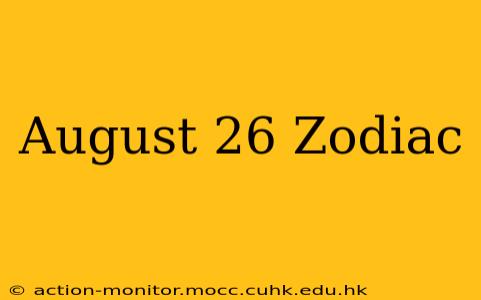 August 26 Zodiac