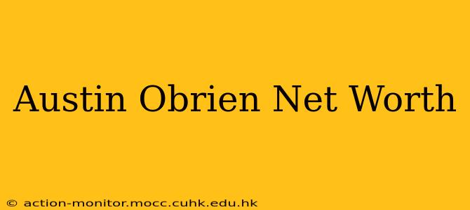 Austin Obrien Net Worth
