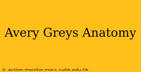 Avery Greys Anatomy