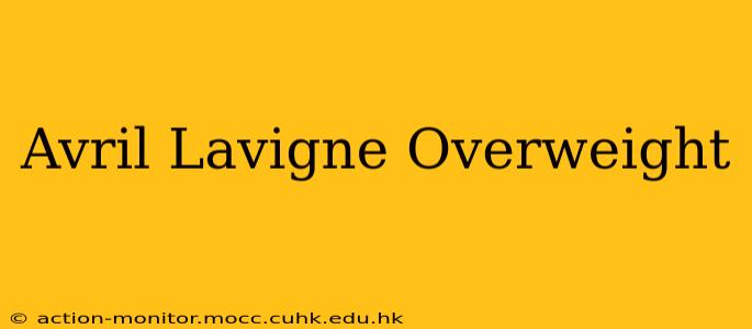 Avril Lavigne Overweight
