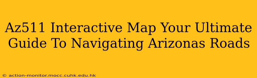Az511 Interactive Map Your Ultimate Guide To Navigating Arizonas Roads
