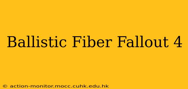 Ballistic Fiber Fallout 4