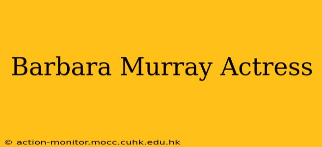 Barbara Murray Actress