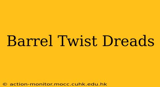 Barrel Twist Dreads