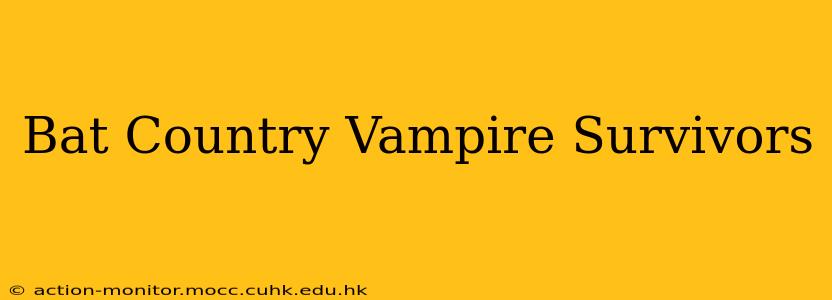Bat Country Vampire Survivors