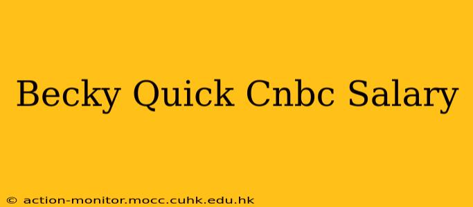 Becky Quick Cnbc Salary