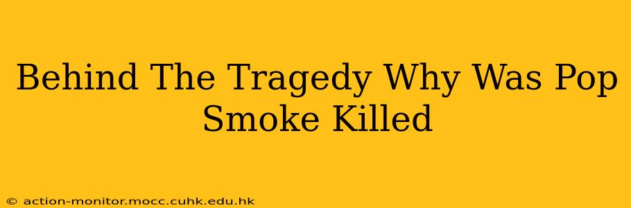 Behind The Tragedy Why Was Pop Smoke Killed