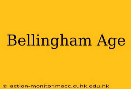 Bellingham Age