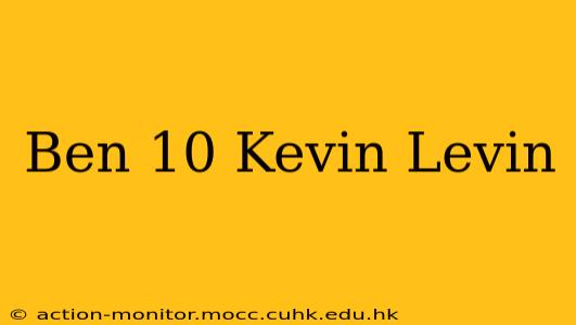 Ben 10 Kevin Levin