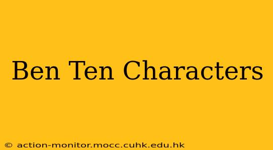 Ben Ten Characters