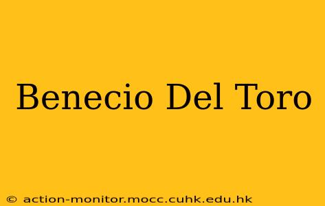 Benecio Del Toro