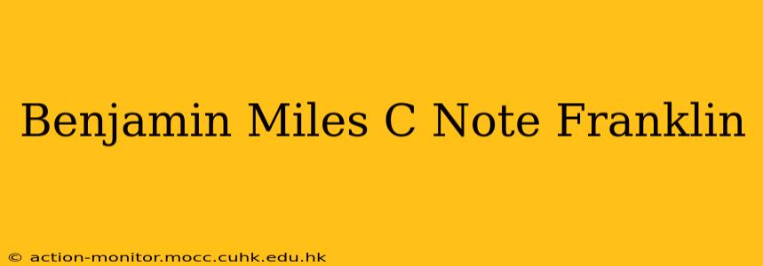 Benjamin Miles C Note Franklin