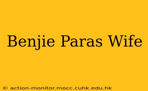 Benjie Paras Wife