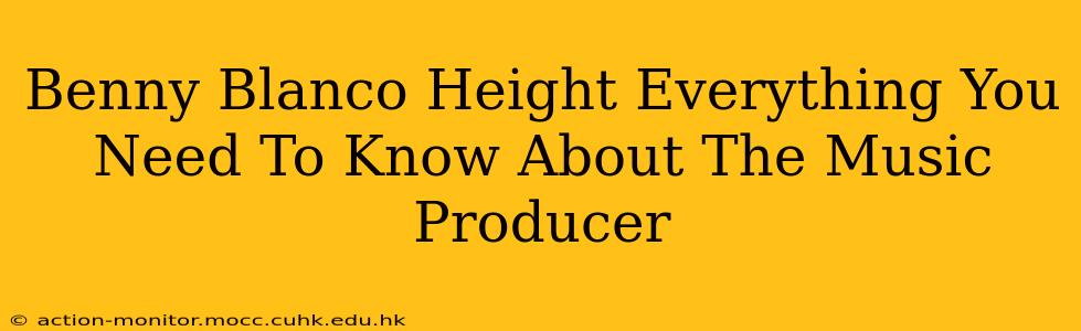Benny Blanco Height Everything You Need To Know About The Music Producer