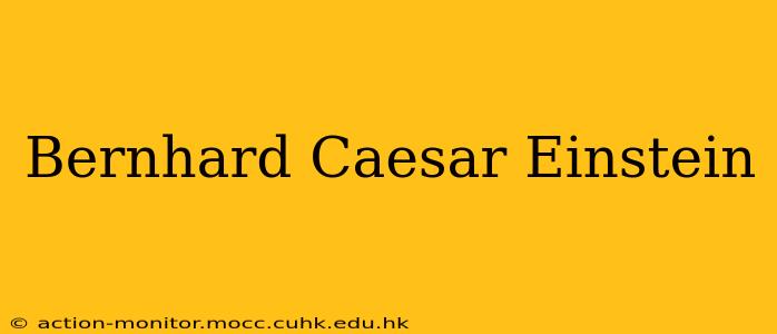 Bernhard Caesar Einstein