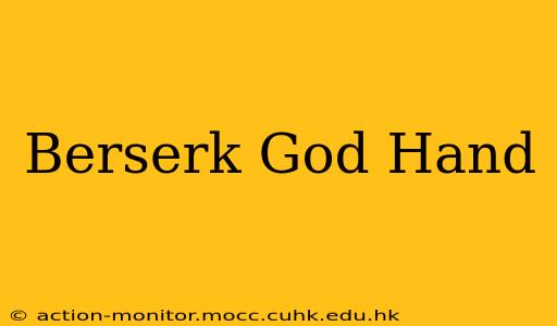 Berserk God Hand