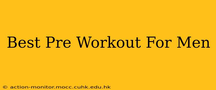 Best Pre Workout For Men