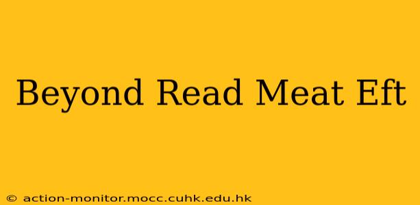 Beyond Read Meat Eft