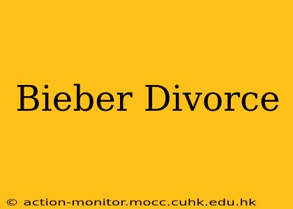 Bieber Divorce