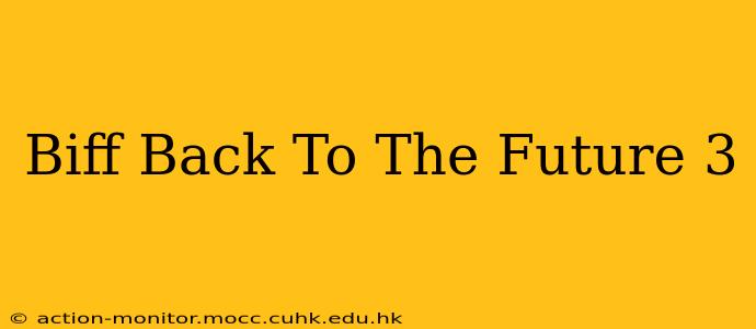Biff Back To The Future 3