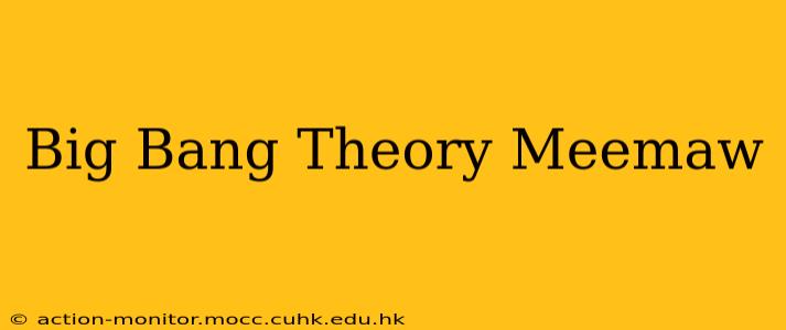 Big Bang Theory Meemaw