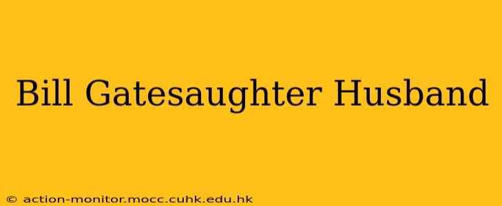 Bill Gatesaughter Husband