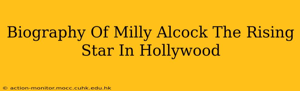 Biography Of Milly Alcock The Rising Star In Hollywood