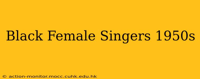 Black Female Singers 1950s
