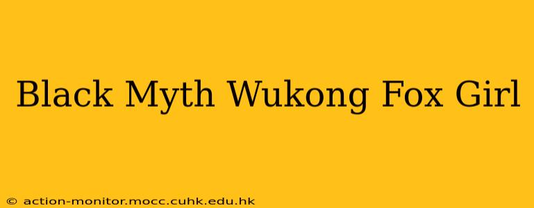 Black Myth Wukong Fox Girl