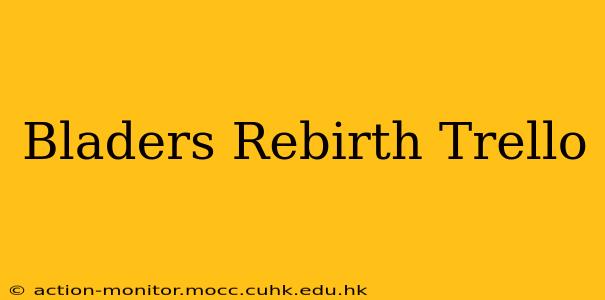 Bladers Rebirth Trello