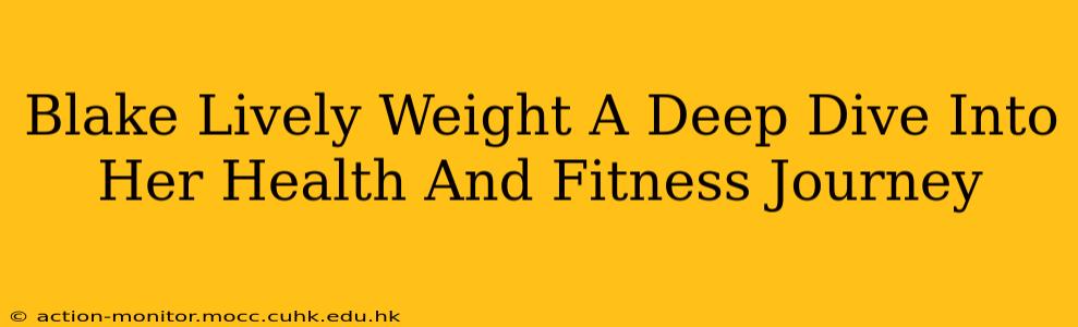 Blake Lively Weight A Deep Dive Into Her Health And Fitness Journey