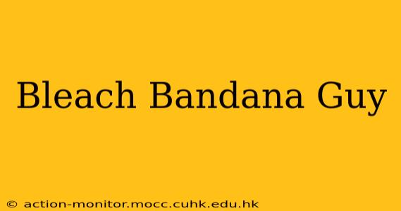 Bleach Bandana Guy
