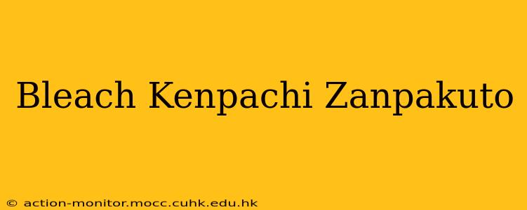 Bleach Kenpachi Zanpakuto
