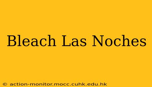Bleach Las Noches