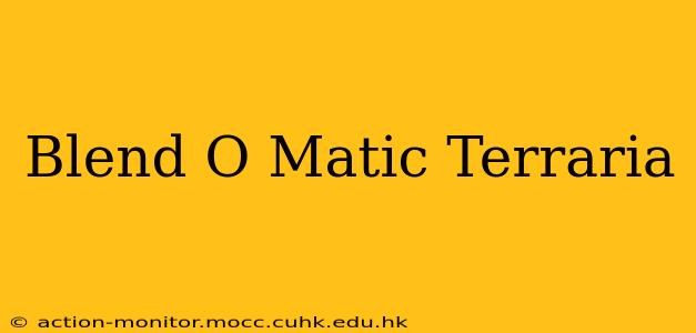 Blend O Matic Terraria
