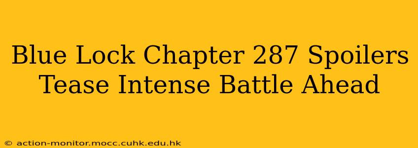 Blue Lock Chapter 287 Spoilers Tease Intense Battle Ahead