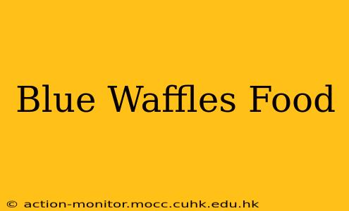 Blue Waffles Food