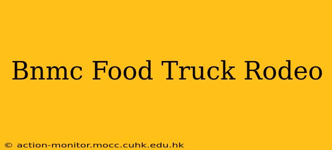 Bnmc Food Truck Rodeo