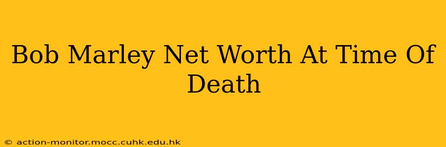 Bob Marley Net Worth At Time Of Death