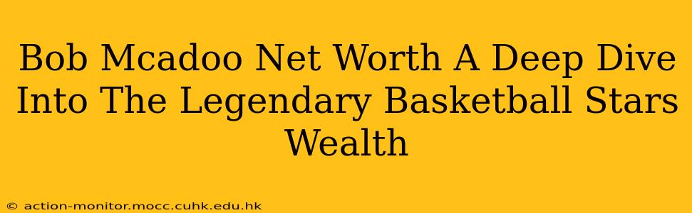 Bob Mcadoo Net Worth A Deep Dive Into The Legendary Basketball Stars Wealth