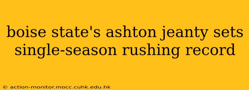 boise state's ashton jeanty sets single-season rushing record