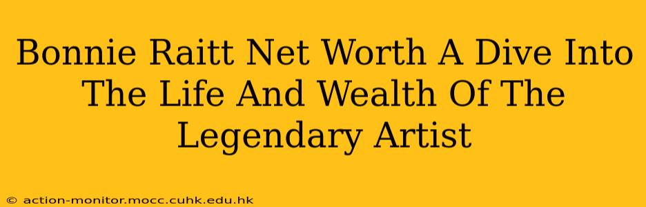 Bonnie Raitt Net Worth A Dive Into The Life And Wealth Of The Legendary Artist