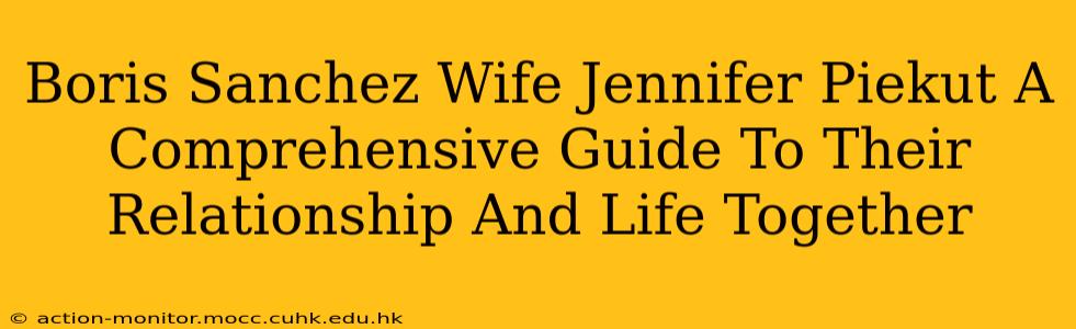 Boris Sanchez Wife Jennifer Piekut A Comprehensive Guide To Their Relationship And Life Together