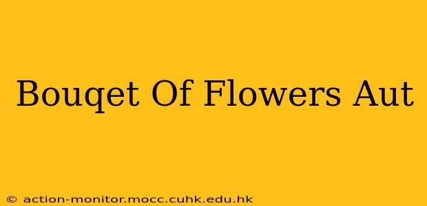 Bouqet Of Flowers Aut