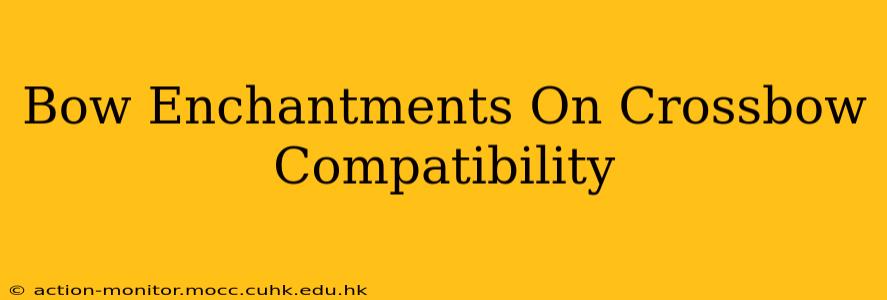 Bow Enchantments On Crossbow Compatibility