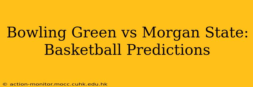 Bowling Green vs Morgan State: Basketball Predictions