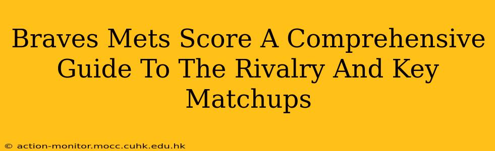 Braves Mets Score A Comprehensive Guide To The Rivalry And Key Matchups