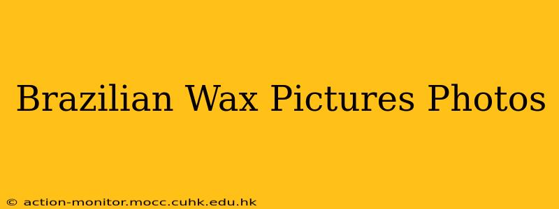 Brazilian Wax Pictures Photos
