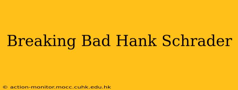 Breaking Bad Hank Schrader